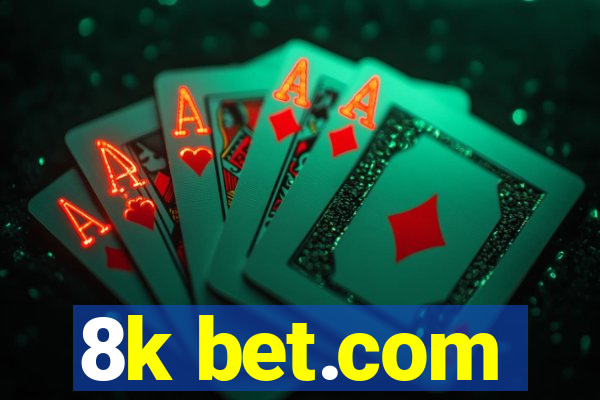 8k bet.com